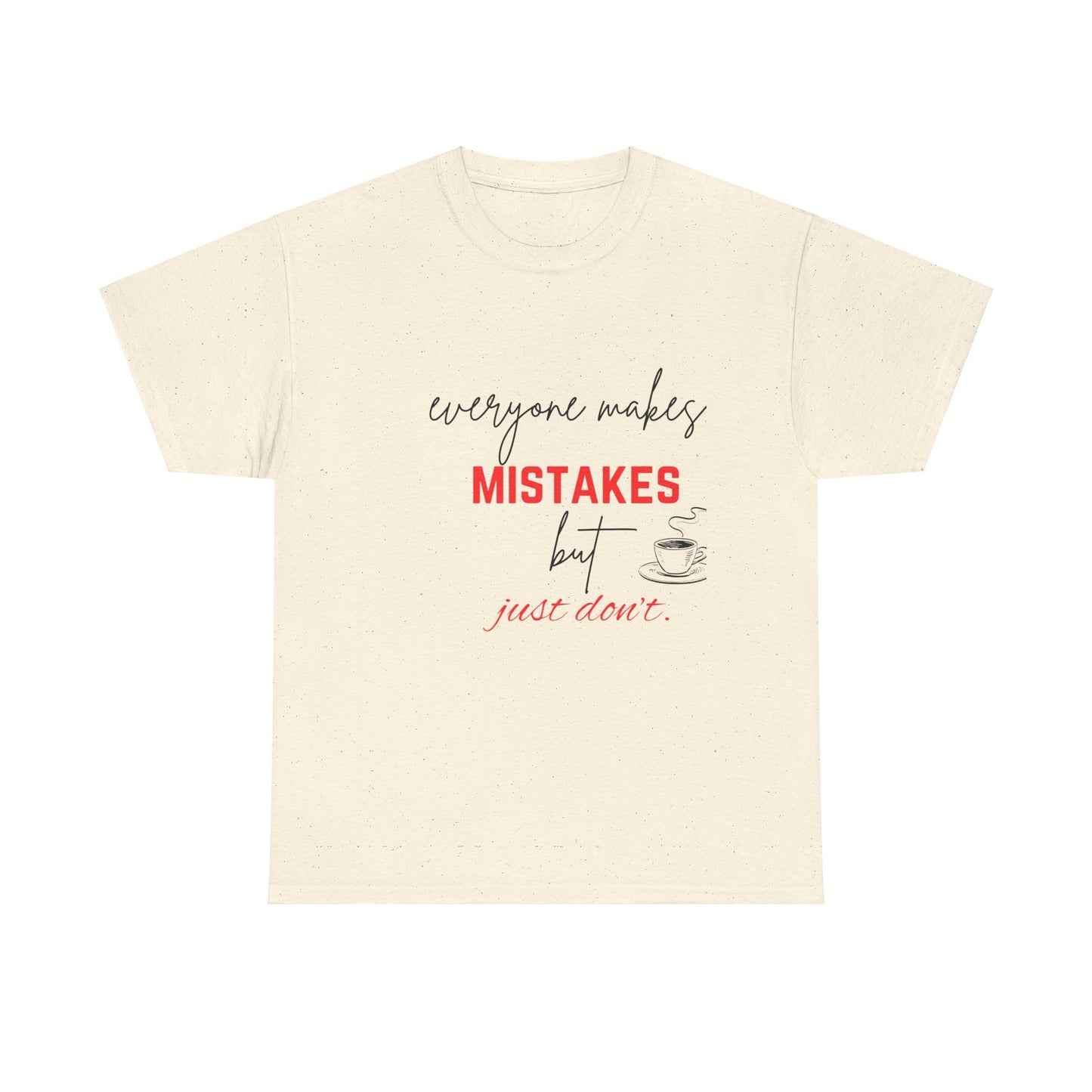 everyone makes mistakes but just don't |Unisex Heavy Cotton Tee | By Pulse point store | Tshirts |