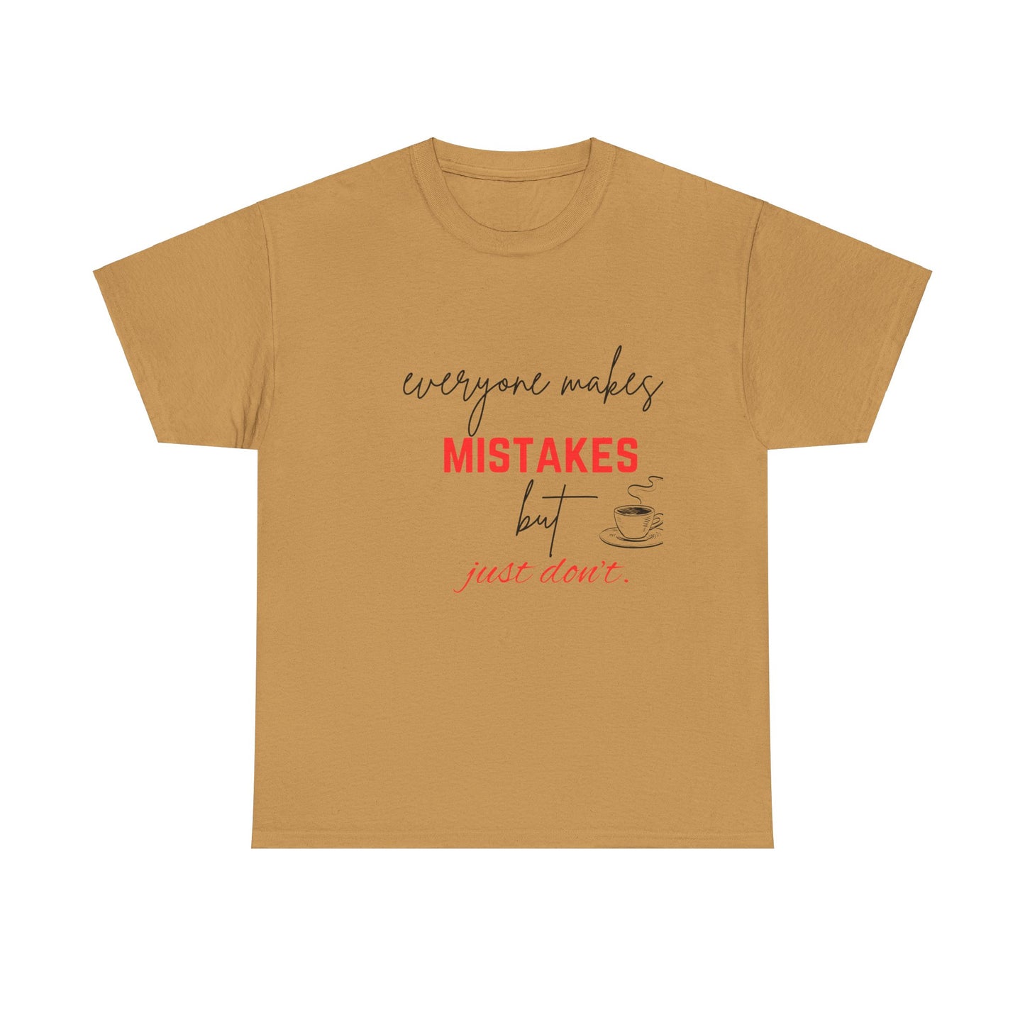 everyone makes mistakes but just don't |Unisex Heavy Cotton Tee | By Pulse point store | Tshirts |