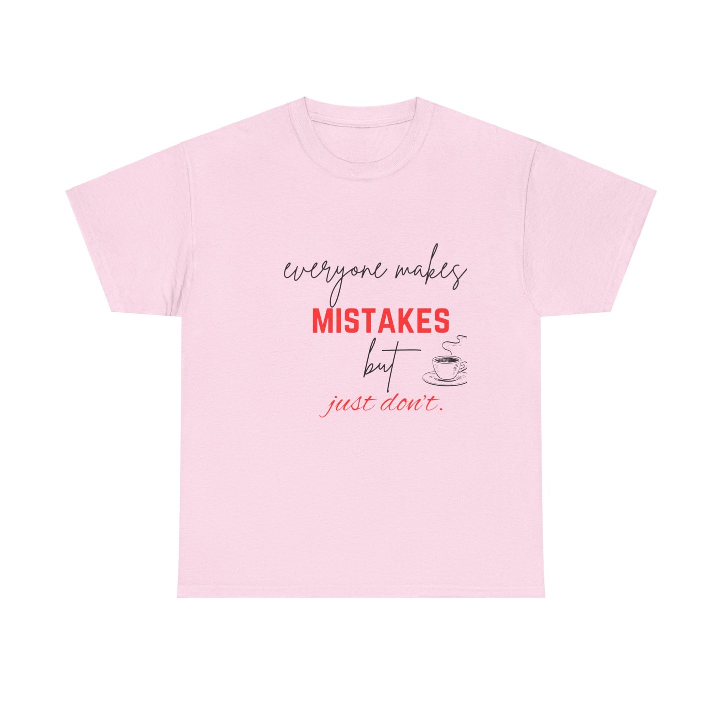 everyone makes mistakes but just don't |Unisex Heavy Cotton Tee | By Pulse point store | Tshirts |