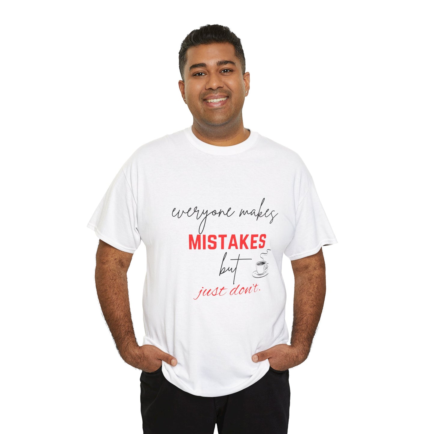 everyone makes mistakes but just don't |Unisex Heavy Cotton Tee | By Pulse point store | Tshirts |