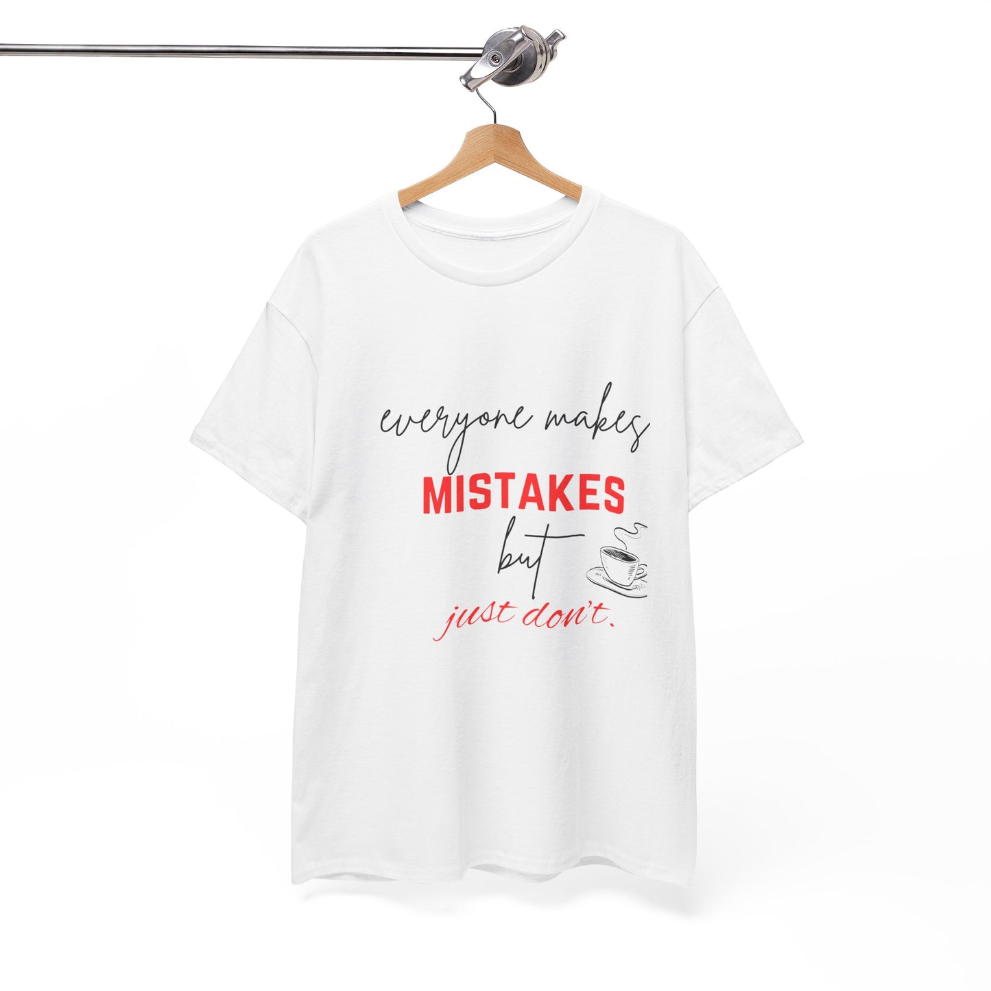 everyone makes mistakes but just don't |Unisex Heavy Cotton Tee | By Pulse point store | Tshirts |