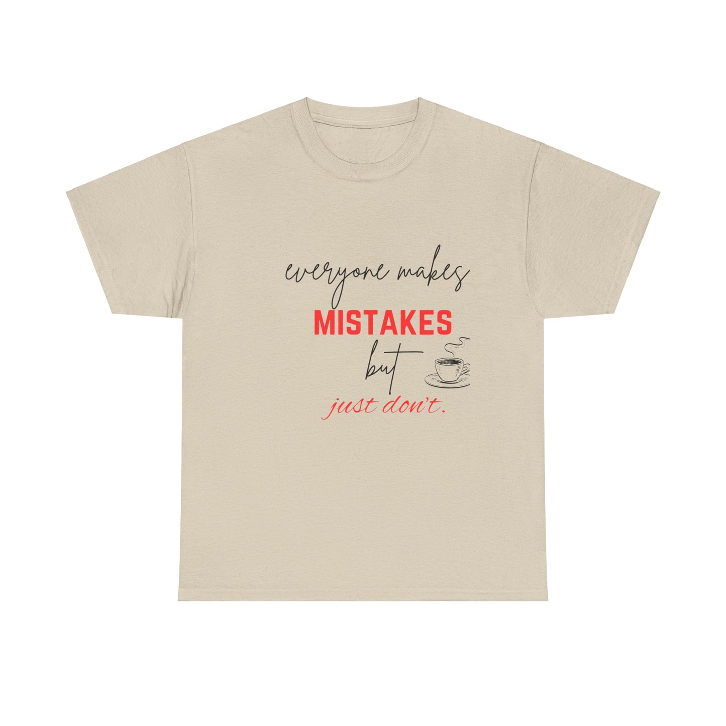 everyone makes mistakes but just don't |Unisex Heavy Cotton Tee | By Pulse point store | Tshirts |