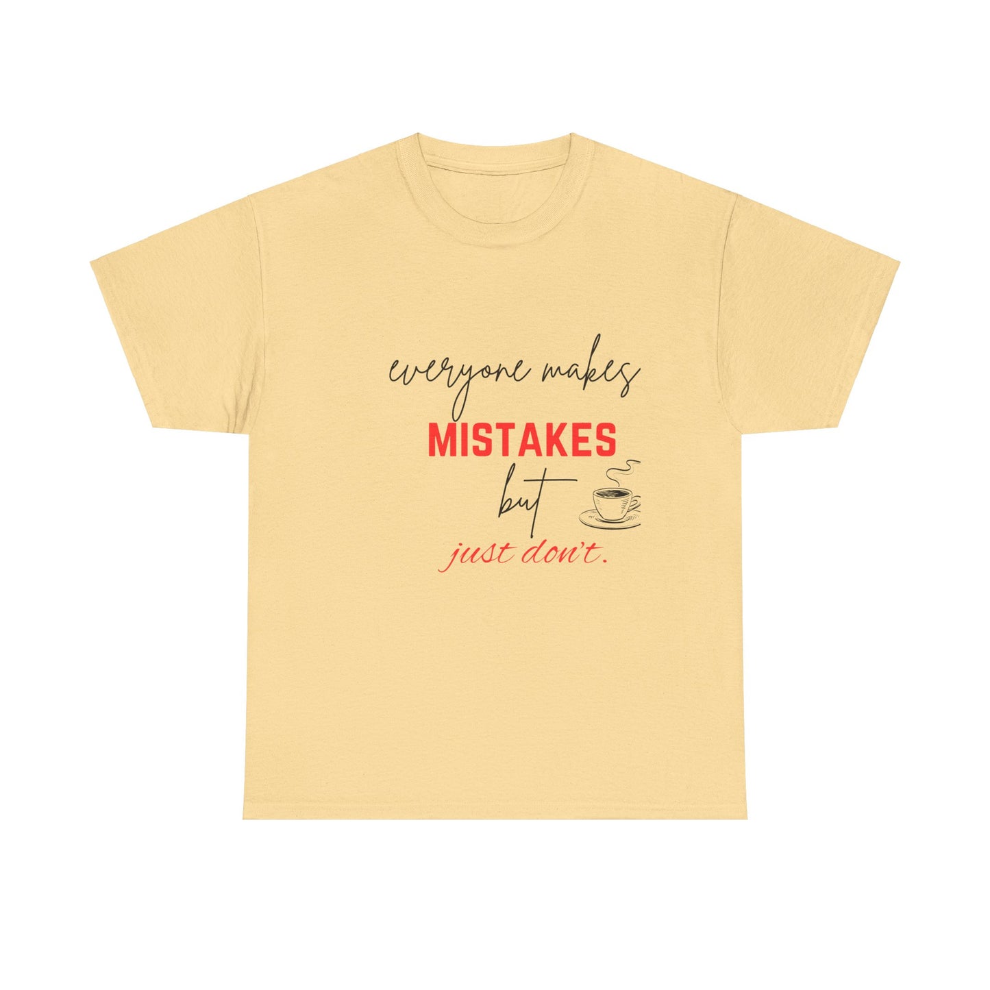 everyone makes mistakes but just don't |Unisex Heavy Cotton Tee | By Pulse point store | Tshirts |