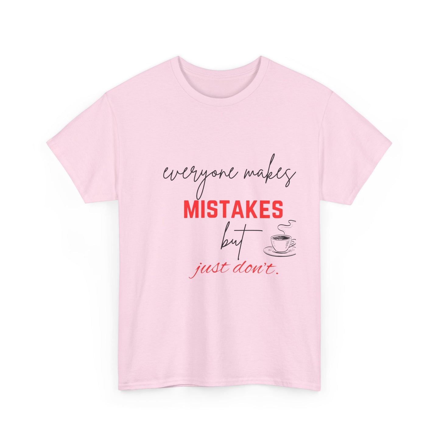 everyone makes mistakes but just don't |Unisex Heavy Cotton Tee | By Pulse point store | Tshirts |